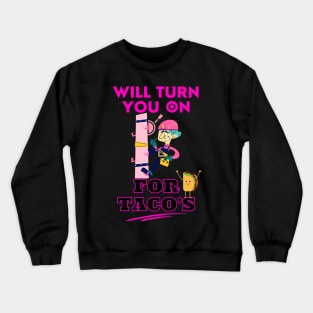 Funny Lineman Will Turn you on for Taco's Crewneck Sweatshirt